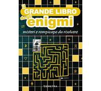 Il grande libro degli enigmi. Misteri e rompicapo da risolvere