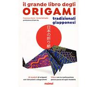 Il grande libro degli origami tradizionali giapponesi. Nuova ediz.
