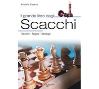 Il grande libro degli scacchi. Tecnica, regole, strategie