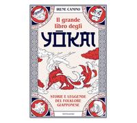 Libri Canino Irene - Il Grande Libro Degli Yokai. Storie E Leggende Del Folklore