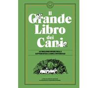 Il grande libro dei cani. Le migliori opere della letteratura universale. Ediz. illustrata