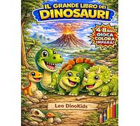 IL GRANDE LIBRO DEI DINOSAURI: Colora, Gioca e Impara - Libro Attività Educativo per Bambini 4-8 Anni | Dinosauri da Colorare, Giochi Preistorici, Quiz e Creatività