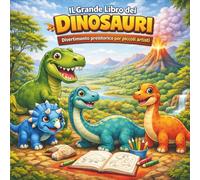Il Grande Libro dei Dinosauri: Divertimento preistorico per piccoli artisti
