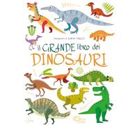 Il grande libro dei dinosauri. Ediz. a colori
