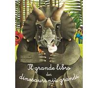 Il grande libro dei dinosauri più grandi. il piccolo libro dei dinosauri più piccoli. Ediz. a colori