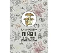 Il grande libro dei funghi e degli altri sapori del bosco