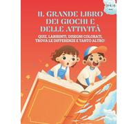 Il Grande Libro dei Giochi e delle Attività: Quiz, Labirinti, Disegni da colorare, Trova le differenze e tanto altro!