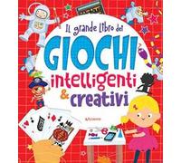 Il grande libro dei giochi intelligenti & creativi