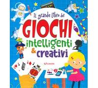 Il grande libro dei giochi intelligenti e creativi. Ediz. a colori