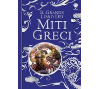 Libri Anna Milbourne / Louie Stowell - Il Grande Libro Dei Miti Greci. Ediz. Ill