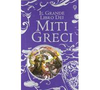 Libri Anna Milbourne / Louie Stowell - Il Grande Libro Dei Miti Greci. Ediz. Ill