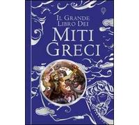 Libri Anna Milbourne / Louie Stowell - Il Grande Libro Dei Miti Greci. Ediz. Ill