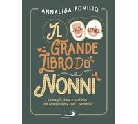 Il grande libro dei nonni. Consigli, idee e attività da condividere con i bambini