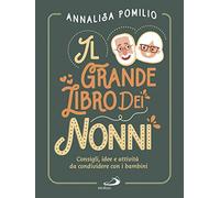 Il grande libro dei nonni. Consigli, idee e attività da condividere con i bambini