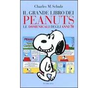Il grande libro dei Peanuts. Le domenicali degli anni 70