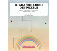 Il Grande Libro dei Puzzle per Bambini: 134 Pagine di Labirinti, Cerca Parole, Sudoku, Unisci i Puntini e Conta e Colora - 3 Livelli di Difficoltà dai 4 ai 12 Anni, con Soluzioni