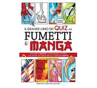 Il grande libro dei quiz sui fumetti e i manga. Domande (e risposte) sui personaggi, le opere e gli autori che hanno fatto la storia del fumetto