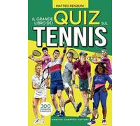 Il grande libro dei quiz sul tennis. 300 domande e risposte