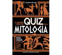 Il grande libro dei quiz sulla mitologia. 500 domande e risposte per mettere alla prova la tua conoscenza su dèi, eroi e leggende dell’antica Grecia e dell’antica Roma