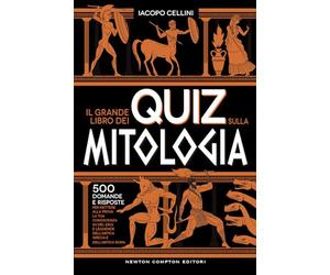 Il grande libro dei quiz sulla mitologia. 500 domande e risposte per mettere alla prova la tua conoscenza su dèi, eroi e leggende dell’antica Grecia e dell’antica Roma