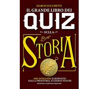 Il grande libro dei quiz sulla storia. 1001 domande (e risposte) dalla preistoria ai giorni nostri