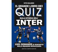 Il grande libro dei quiz sulla storia dell'Inter - Vito Galasso - 2021