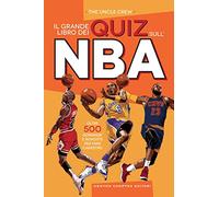 Il grande libro dei quiz sull'NBA. Oltre 500 domande e risposte per fare canestro