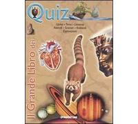 Il grande libro dei quiz. Uomo, terra, universo, animali, scienze, ambiente, esplorazioni