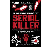 Il grande libro dei serial killer. Quiz e curiosità inquietanti sugli assassini più spietati di tutti i tempi