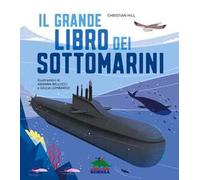 Il grande libro dei sottomarini. Ediz. a colori