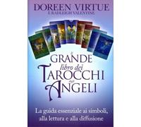 Il grande libro dei tarocchi degli angeli. La guida essenziale ai simboli, alla lettura e alla diffusione