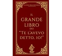 Il Grande Libro dei "Te l'avevo detto, io!"