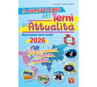 Il grande libro dei temi di attualità 2026. Nuovissima raccolta di temi sv...