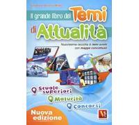 Il grande libro dei temi di attualità. Nuovissima raccolta di temi svolti con mappe concettuali. Scuole superiori, maturità, concorsi