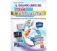 Il grande libro dei temi di attualità. Nuovissima raccolta di temi svolti. Scuole superiori, maturità, concorsi