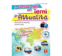 Il grande libro dei temi di attualità. Nuovissima raccolta di temi svolti. Scuole superiori, maturità, concorsi