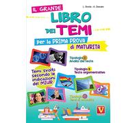 Il grande libro dei temi per la prima prova di maturità. Temi svolti secondo le indicazioni del MIUR. Nuova ediz.