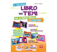 Il grande libro dei temi per la prima prova di maturità. Temi svolti secondo le indicazioni del MIUR