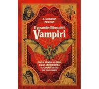 Libri Melton J. Gordon - Il Grande Libro Dei Vampiri. Ediz. Illustrata
