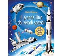 Il grande libro dei veicoli spaziali. Ediz. illustrata