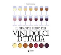 Il grande libro dei vini dolci d'Italia