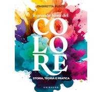 LIBRO IL GRANDE LIBRO DEL COLORE - STORIA,TEORIA E PRATICA - OMBRETTA FUSCO