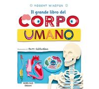 Il grande libro del corpo umano. Ediz. a colori