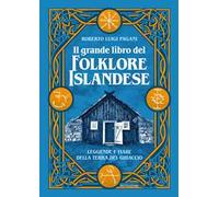Il grande libro del folklore islandese. Leggende e fiabe della terra del ghiaccio