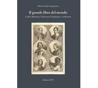 Il grande libro del mondo. Giulio Mancini e Vincenzo Giustiniani a confronto