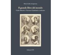 Il grande libro del mondo. Giulio Mancini e Vincenzo Giustiniani a confronto