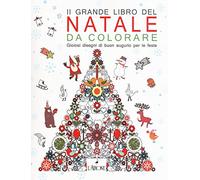 Il grande libro del Natale da colorare. Gioiosi disegni di buon augurio per le feste