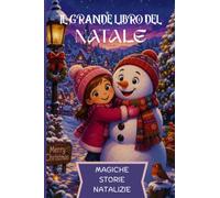 IL GRANDE LIBRO DEL NATALE: Una storia di neve, abbracci e tempo insieme.