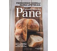 Il grande libro del pane. Tutti i segreti della panificazione, svelati da ...