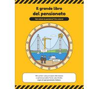 Il GRANDE libro del pensionato: Hai voluto la pensione? Ora colora!